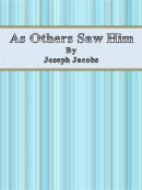 As Others Saw Him