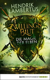 Zwillingsblut - Die Magie der Elben Roman【電子書籍】[ Hendrik Lambertus ]
