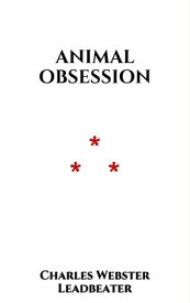 Animal Obsession【電子書籍】[ Charles Webster Leadbeater ]