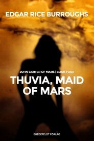 Thuvia, Maid of Mars【電子書籍】[ Edgar Rice Burroughs ]