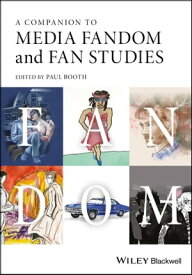 A Companion to Media Fandom and Fan Studies【電子書籍】