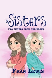 Sisters Two Sisters from the Bronx【電子書籍】[ Fran Lewis ]