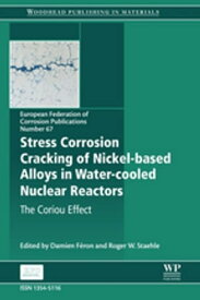 Stress Corrosion Cracking of Nickel Based Alloys in Water-cooled Nuclear Reactors The Coriou Effect【電子書籍】
