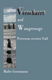 Verscharrt auf Wangerooge Petersens zweiter Fall【電子書籍】[ Malte Goosmann ]