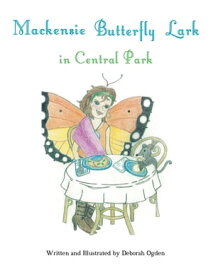 Mackensie Butterfly Lark in Central Park【電子書籍】[ Deborah Ogden ]