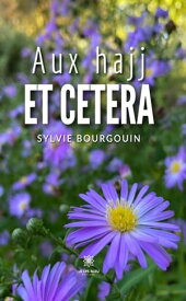 Aux hajj et cetera【電子書籍】[ Sylvie Bourgouin ]
