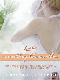 A Wedding Like No Other Inspiration for Creating a Unique, Personal, and Unforgettable Celebration【電子書籍】[ Peggy Post ]