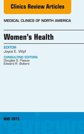 Women's Health, An Issue of Medical Clinics of North America【電子書籍】[ Joyce Wipf, MD ]