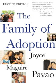 The Family of Adoption Completely Revised and Updated【電子書籍】[ Joyce Maguire Pavao ]