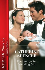 The Unexpected Wedding Gift【電子書籍】[ Catherine Spencer ]