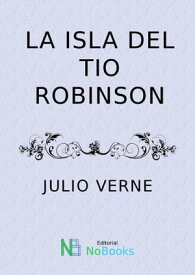 La isla del tio Robinson【電子書籍】[ Julio Verne ]
