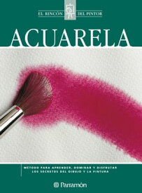 Acuarela M?todo para aprender, dominar y disfrutar los secretos del dibujo y la pintura【電子書籍】[ Equipo Parram?n Paidotribo ]