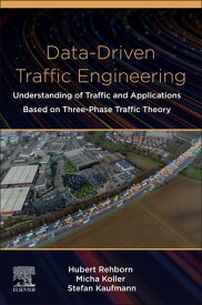 Data-Driven Traffic Engineering Understanding of Traffic and Applications Based on Three-Phase Traffic Theory【電子書籍】[ Hubert Rehborn ]