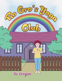 Ro Gro's Yoga Club 【電子書籍】[ Ro Grogan ]