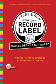 Start and Run Your Own Record Label, Third Edition Winning Marketing Strategies for Today's Music Industry【電子書籍】[ Daylle Deanna Schwartz ]