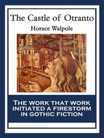 The Castle of Otranto With linked Table of Contents【電子書籍】[ Horace Walpole ]