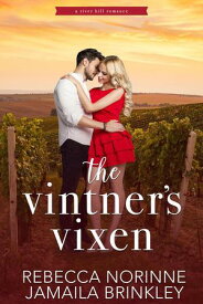 The Vintner's Vixen River Hill, #1【電子書籍】[ Rebecca Norinne ]