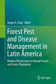 Forest Pest and Disease Management in Latin America Modern Perspectives in Natural Forests and Exotic Plantations【電子書籍】