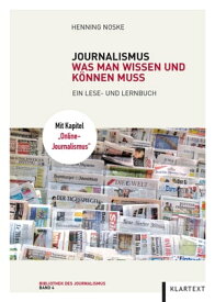 Journalismus Was man wissen und k?nnen muss. Ein Lese- und Lernbuch【電子書籍】[ Henning Noske ]