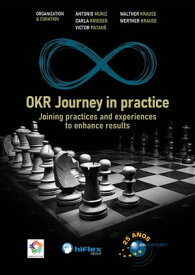 OKRJourney in practice Joining practices and experiences to enhance results【電子書籍】[ Antonio Muniz ]