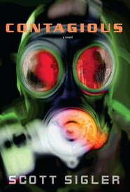 Contagious A Novel【電子書籍】[ Scott Sigler ]