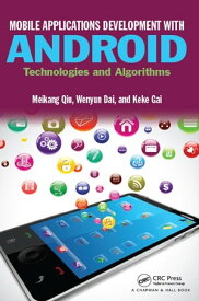 Mobile Applications Development with Android Technologies and Algorithms【電子書籍】[ Meikang Qiu ]