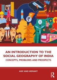 An Introduction to the Social Geography of India Concepts, Problems and Prospects【電子書籍】[ Asif Ali ]