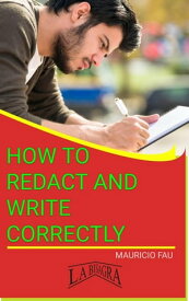 How to Redact and Write Correctly STUDY SKILLS【電子書籍】[ MAURICIO ENRIQUE FAU ]