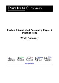 Coated & Laminated Packaging Paper & Plastics Film World Summary Market Values & Financials by Country【電子書籍】[ Editorial DataGroup ]