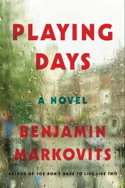 Playing Days A Novel【電子書籍】[ Benjamin Markovits ]