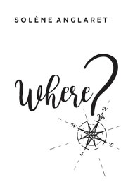 Where? 【電子書籍】[ Sol?ne Anglaret ]
