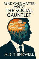 Mind Over Matter (Mostly): The Social Gauntlet