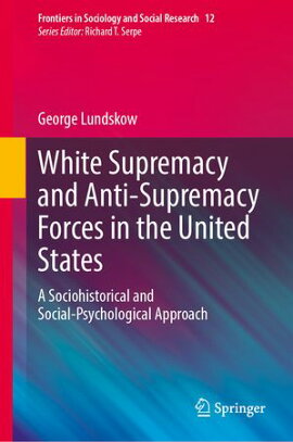 White Supremacy and Anti-Supremacy Forces in the United States A Sociohistorical and Social-Psychological Approach