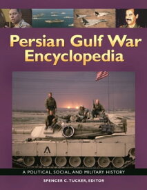 Persian Gulf War Encyclopedia A Political, Social, and Military History【電子書籍】