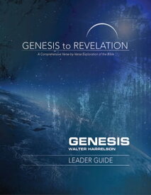 Genesis to Revelation: Genesis Leader Guide A Comprehensive Verse-by-Verse Exploration of the Bible【電子書籍】[ Walter Harrelson ]