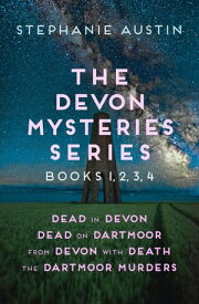 The Devon Mysteries series Books 1, 2, 3, 4: Dead in Devon, Dead on Dartmoor, From Devon with Death, The Dartmoor Murders【電子書籍】[ Stephanie Austin ]
