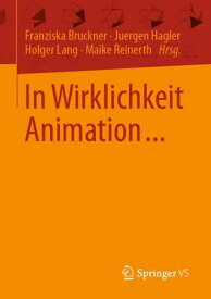 In Wirklichkeit Animation... Beitr?ge zur deutschsprachigen Animationsforschung【電子書籍】