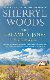 The Calamity Janes: Cassie & Karen: Do You Take This Rebel? (The Calamity Janes, Book 1) / Courting the Enemy (The Calamity Janes, Book 2)【電子書籍】[ Sherryl Woods ]