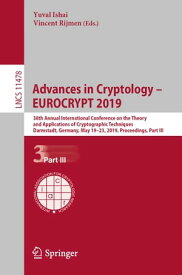 Advances in Cryptology ? EUROCRYPT 2019 38th Annual International Conference on the Theory and Applications of Cryptographic Techniques, Darmstadt, Germany, May 19?23, 2019, Proceedings, Part III【電子書籍】