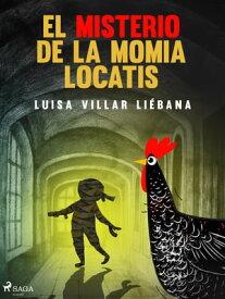 El misterio de la momia Locatis【電子書籍】[ Luisa Villar Li?bana ]