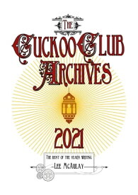 The Cuckoo Club Archives: 2021 The best of the year's writing【電子書籍】[ Lee McAulay ]