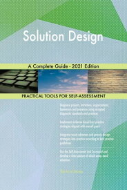 Solution Design A Complete Guide - 2021 Edition【電子書籍】[ Gerardus Blokdyk ]