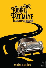 Kibirli Palmiye - Kara Bir Yol Hikayesi【電子書籍】[ Aybike Ert?rk ]