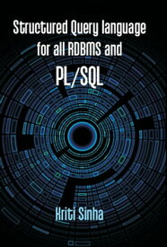 Structured Query Language For All RDBMS And PL/SQL (SQL, PL/SQL)【電子書籍】[ Kriti Sinha ]