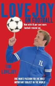 Lovejoy on Football One Man's Passion for The Most Important Subject in the World【電子書籍】[ Tim Lovejoy ]