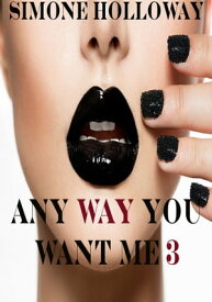 Any Way You Want Me 3【電子書籍】[ Simone Holloway ]