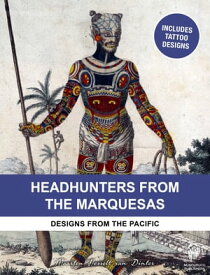 Headhunters from the Marquesas Designs from the Pacific【電子書籍】[ Maarten Hesselt van Dinter ]