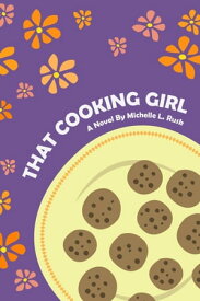 That Cooking Girl【電子書籍】[ Michelle L. Rusk ]