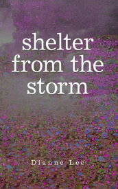 Shelter from the Storm【電子書籍】[ Dianne Lee ]
