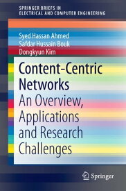 Content-Centric Networks An Overview, Applications and Research Challenges【電子書籍】[ Syed Hassan Ahmed ]